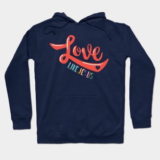 Love Like Jesus Hoodie